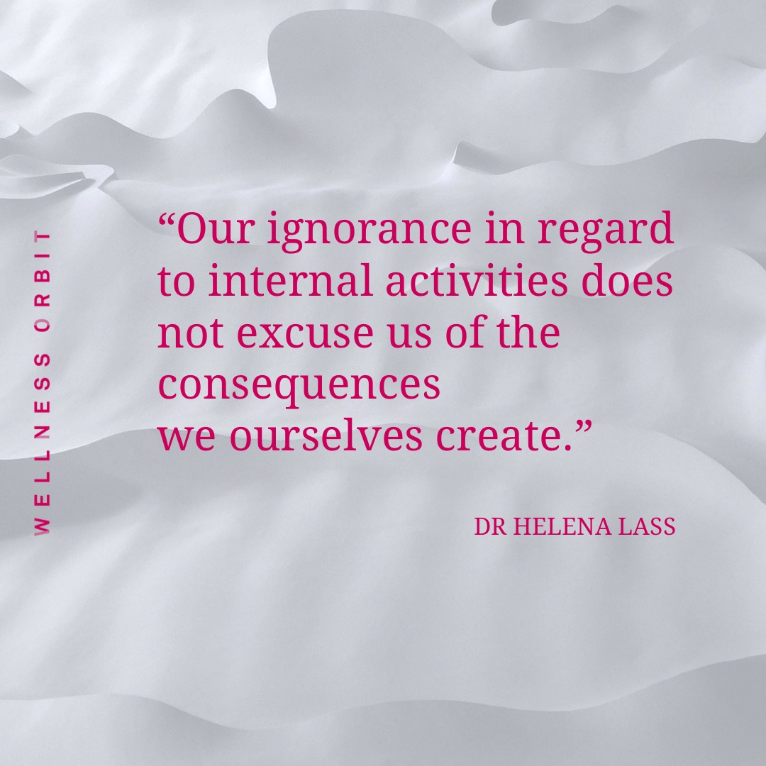 Our ignorance in regard of internal activities does not excuse us of the consequences we ourselves create